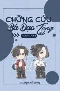 Chửng Cứu Bá Đạo Tổng Tài